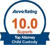 Avvo Rating | 10.0 | Superb | Top Attorney | Child Custody